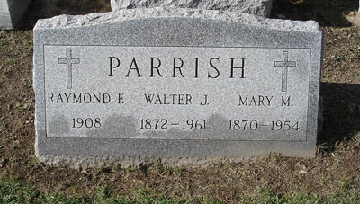 Walter J. & Mary M. & Raymond F. Parrish
